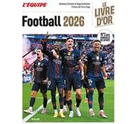 Livre d'Or du Football 2026 Hugo Guillemet (Auteur), Anthony Clément (Auteur), Pierre Sage (Préface)