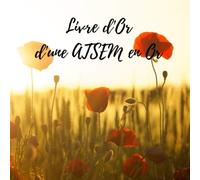 Livre d'Or d'une ATSEM en Or: Cadeau Original | Espace à remplir de jolis messages,de souhaits, vœux, et félicitations pour votre ATSEM | 50 pages lignées/ 50 pages blanches | Couverture souple |