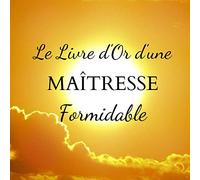 Livre d'Or d'une MAÎTRESSE Formidable: Un joli cadre par page pour des messages uniques - 100 pages - Beau format