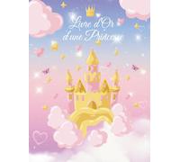 Livre d'Or d'Une Princesse: Livre d'or COUVERTURE RIGIDE Pour Enfant, Fille | Fête d'Anniversaire, Baptême, Baby shower, Gender Reveal, Fête ... | 100 Pages Vierges | Format A4 Relié