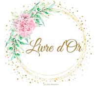Livre d'Or: Élégant avec Fleurs Roses et Détails Dorés - Pour Mariage, Anniversaire, Baptême ou Cérémonie - 100 Pages Blanches à Personnaliser