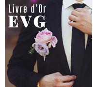 Livre d'or EVG: Carnet personnalisable d' enterrement de vie de garçon à remplir de félicitations, souhaits et photos. Idée de cadeau simple et élégant pour un futur marié.