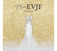 Livre d'Or EVJF: Argenté et doré | Cahier d'Or Enterrement de Vie De Jeune Fille à Personnaliser avec des Mots d'Amitié, Félicitations, Photos ... Mariée | Mon livre D'or EVJF Argent et or