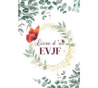 Livre d'or EVJF: Carnet à Compléter de Messages de Félicitations et de Photos Souvenirs par les Invitées, Idée de Cadeau pour Future Mariée . Thème : Eucalyptus avec Papillons.