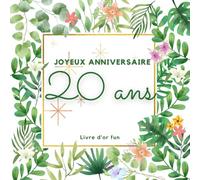 Livre d'or fun - 20 ans - Joyeux anniversaire: 70 pages avec des questions pour inspirer vos invités - 21 x 21 cm design tropical jungle