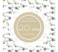 Livre d'or fun - 20 ans - Joyeux anniversaire: 70 pages avec des questions pour inspirer vos invités - 21 x 21 cm décoration florale