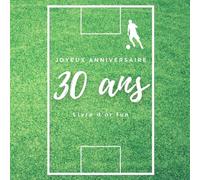Livre d'or fun - 30 ans - Joyeux anniversaire: 70 pages avec des questions pour inspirer vos invités - 21 x 21 cm thème football