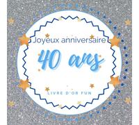 Livre d'or fun - 40 ans - Joyeux anniversaire: 70 pages avec des questions pour inspirer vos invités - 21 x 21 cm design bleu et argenté