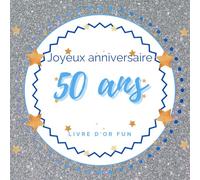 Livre d'or fun - 50 ans - Joyeux anniversaire: 70 pages avec des questions pour inspirer vos invités - 21 x 21 cm design bleu et argenté