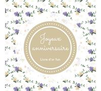 Livre d'or fun - Joyeux anniversaire: 70 pages avec des questions pour inspirer vos invités - 21 x 21 cm décoration florale