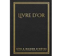 Livre d'Or Gîte et Chambre d'Hôtes: Recueil de messages et souvenirs de vos voyageurs pour location saisonnière, BnB, hôtel - Guest book à remplir