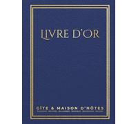 Livre d'Or Gîte et Chambre d'Hôtes: Recueil de messages et souvenirs de vos voyageurs pour location saisonnière, BnB, hôtel - Guest book à remplir