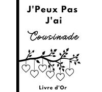 Livre D'or J'Peux Pas J'ai Cousinade: Livre D'or Arbre de Vie pour Fête de Famille, Cousinade Party, Réunion Familiale, Rassemblement, Fête Familial | ... RIGIDE | Format A4 |102 Pages à Personnaliser