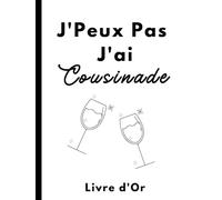 Livre D'or J'Peux Pas J'ai Cousinade: Livre D'or Noir et Blanc pour Fête de Famille, Cousinade Party, Réunion Familiale, Rassemblement, Fête Familial ... RIGIDE | Format A4 |102 Pages à Personnaliser