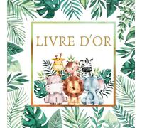 Livre d'Or Jungle: Baptême, Anniversaire, Fête Naissance, Prénatale, Baby Shower, Gender Reveal Enfant, Fille, Garçon| Livre d'Or Safari, Animaux de ... | 100 Pages à Personnaliser | Format carré