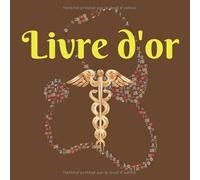 Livre d'or: Livre d'or à compléter pour Médecins, nouveaux, jeunes diplômés, Pot de Réussite ou départ à la Retraite | messages, félicitations, ... | Thème marron, caducée or, stéthoscope