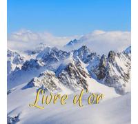 Livre d'or: Livre d'or et de souvenir pour gites, chambres d'hôtes, restaurants, locations, vacance, hôtel, bord de mer, montagne, ski