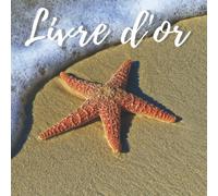 Livre D'or: Livre D'or Et De Souvenirs Pour Hôtel, Restaurant, Chambres D'hôtes, Gîte, Pension, Location Vacances,Location Meublée, Location Saisonnière Et Camping Thème Étoile De Mer101 Pages Fo