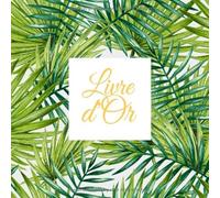 Livre d'Or: Livre Mariage, Anniversaire, EVJF, Noce, Baby shower, Pacs, Fête, Baptême, Départ retraite | 101 pages à remplir | Format carré 21x21 cm | ... feuilles Jungle Tropical vert et blanc |