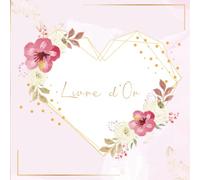 Livre d'Or: Mariage Anniversaire Noce Pacs Retraite Baby Shower enterrement vie de jeune fille (EVJF) et garçon (EVG) - 100 pages à remplir par les ... Coeur Fleurs Aquarelle Dorées Amour Romance.