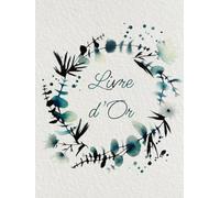 Livre d'Or Mariage - Eucalyptus Bleu Aquarelle: Thème champêtre et bohème | Grand format | Couverture rigide | 100 pages à compléter | Intérieur en ... | Feuillage & fleurs | Livre souvenir mariage