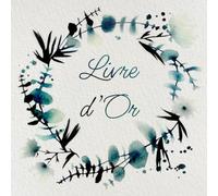 Livre d'Or Mariage - Eucalyptus Bleu Aquarelle: Thème champêtre et bohème | Papier naturel | Format carré | 100 pages à compléter | Intérieur en couleur | Feuillage & fleurs | Livre souvenir mariage