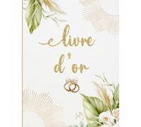 Livre d'or: Mariage | Grand format, A4 | 100 pages | ivoire, écriture dorée, pailletée | Fleurs, feuillages champêtre, chic, élégant et raffiné