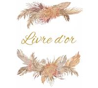 Livre d'or: Mariage thème champêtre bohème chic Romantique | Pampa, Nature, feuillage, Doré | Mariage, Baptême, Anniversaire, PACS, Naissance, Baby ... | 100 pages à compléter | Idée de cadeau