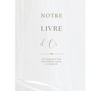 Livre d'Or Mariage: Un précieux souvenir à remplir de mots, d'émotions et de bonheur.