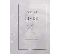 Livre d'Or Mariage: Un précieux souvenir à remplir de mots, d'émotions et de bonheur.