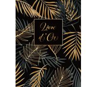 Livre d'Or: Mariages, Noces, Pacs, Anniversaires, Départ en retraite, 100 pages à personnaliser avec Photos & Messages de vos invités, Motif Tropical Palmier doré & Fond noir