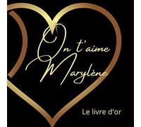 Livre d'or Marylène: Prénom Marylène, livre personnalisé, anniversaire, cadeau, souvenir, félicitations écrites, départ en retraite, couleur noir et or, 101 pages