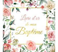 Livre d'Or mon Baptême: Livre d'Or pour Félicitations, Salutations, Souvenirs et Photos pour votre enfant - Pour plus de 60 entrées - Décoration et Idée Cadeau de Baptême pour Fille et Garçon
