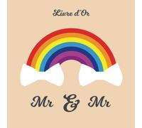 Livre d'Or Mr & Mr: Mariage, Pacs, Anniversaire | 110 pages à remplir + BONUS 10 pages Registre des Cadeaux | Théme : arc en ciel, gay
