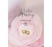 livre d'or Notre Mariage: Rose | Grand Format A4 | Mariage, Noces, Union civile, cérémonie religieuse, Pacs, célébration, fête | 100 pages à remplir par vos invités