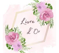 Livre d'Or: personnalisable selon l'évènement : anniversaire, mariage, départ en retraite, pacs, noces, naissance, baptême | parfait pour les ... et photos pour souvenirs | thème fleur