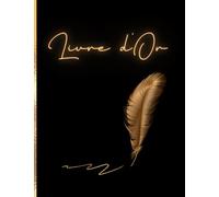 Livre d'or Plume Noir et Or: Mariage, Noces, PACS, Enterrement de vie de jeune fille, Anniversaire, Baptême, Baby Shower, fête, Cérémonie, pot de départ d'un collègue, retraite, Diplôme, Bal de promo