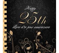 Livre d'or pour Anniversaire: Happy 25th I Livre d'or 25 Ans Noir Or I Pour 60 Entrées I Softcover I Pour les félicitations écrites que pour les plus belles photos I Idée cadeau pour les 25 ans
