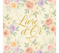 livre dor: Pour tous les évènements mariage, anniversaire, Gite…) 100 pages blanches décorées aux coins - Thème floral