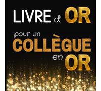 Livre d'or pour un collègue en or: Cadeau départ collègue de travail homme - idée pot de départ original