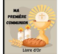 Livre d'or première communion:: album de souvenirs photos à compléter en couleurs/ Carnet de voeux à remplir pour une profession de foi / Thème Garçon ... / format 21,59 x 21,59/ 50 pages en couleurs