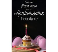 Livre d'or : Quelques Petits Mots pour un Anniversaire Inoubliable - Thème : cupcake - Livre d'anniversaire à personnaliser - 15,24 x 22,86 cm 75 ... garçon, frère, sœur, meilleur(e) ami(e)...