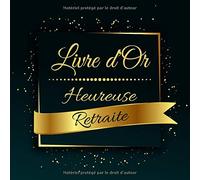 Livre d'Or Retraite: Un livre d'or à remplir pour célébrer la retraite | 100 Pages | 8.5 x 8.5 Pouces | Idée cadeau pour pot de départ | Heureuse Retraite