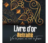 Livre D'or Retraité: vive la pension, au revoir la tension