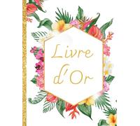 Livre d'Or Tropical: Mariage, Anniversaire, EVJF, Pacs, Pot de Départ, Retraite, Gîte, Maison d'Hôte, Location Vacances | COUVERTURE RIGIDE | 120 ... d'Or Fleurs Exotiques, Chic, Noir Doré |