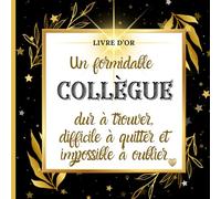 Livre d'Or Un Formidable Collègue, Dur à trouver, Difficile à quitter et Impossible à Oublier: Cadeau Original pour Départ ou Retraite de Collègue. ... alternative unique à la carte traditionnelle.
