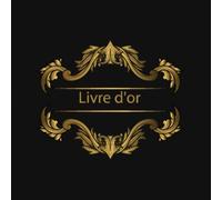 Livre d'or: Un livre d'or pour de multiples occasions | Thème : dorure sur fond noir | mariage-anniversaire-retraite-hôtel-restaurant-gîte | Format 20,96 cm X 20,96 cm-100 pages |
