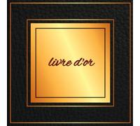 Livre d'or: Un livre d'or pour de multiples occasions | Thème : dorure sur fond noir | mariage-anniversaire-retraite-hôtel-restaurant-gîte | Format 20,96 cm X 20,96 cm-100 pages |