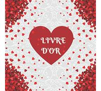 LIVRE D'OR: Un livre d'or romantique pour le mariage - 100 pages pour les salutations et félicitations écrites pour les futurs mariés - livre d'or de mariage personnalisable