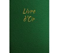 Livre d'Or Vert: Collection Classique rigide avec 100 pages à remplir pour un mariage, un anniversaire, un Baby Shower, un départ à la retraite, une ... de vacances et chambres d'hôtes, gîtes.